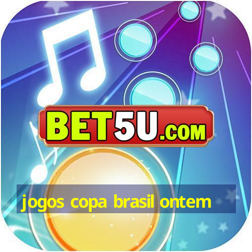 jogos copa brasil ontem