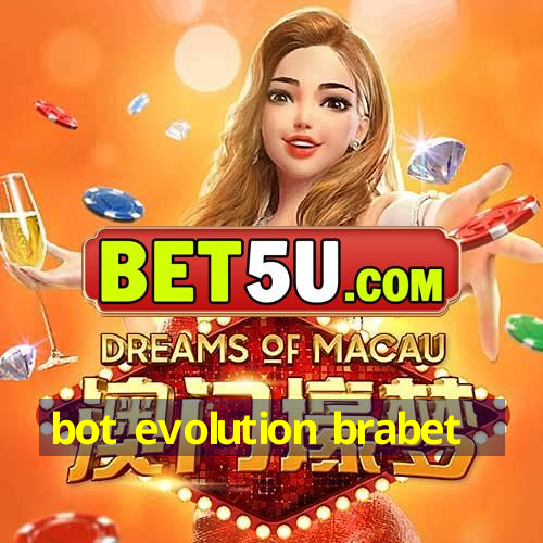 bot evolution brabet