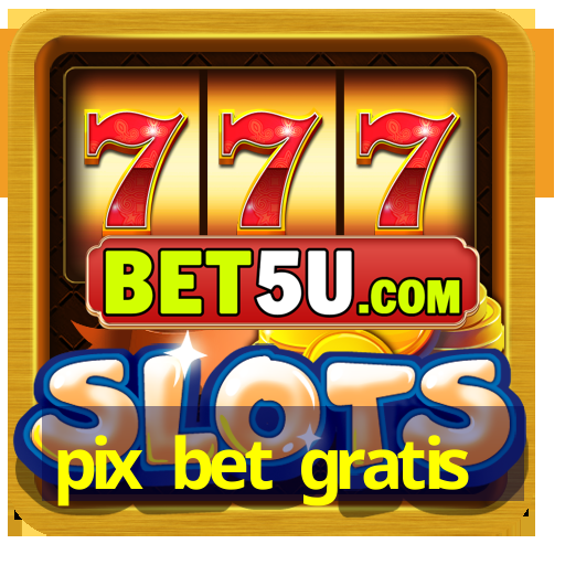 pix bet gratis