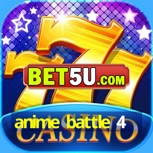 anime battle 4